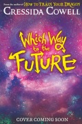 Cover-Bild zum Titel 'Which Way to the Future' von 'Cressida Cowell'