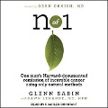 N of 1 Lib/E: One Man's Harvard-Documented Remission of Incurable Cancer Using Only Natural Methods - Glenn Sabin
