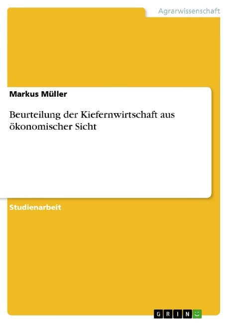 Beurteilung der Kiefernwirtschaft aus ökonomischer Sicht - Markus Müller