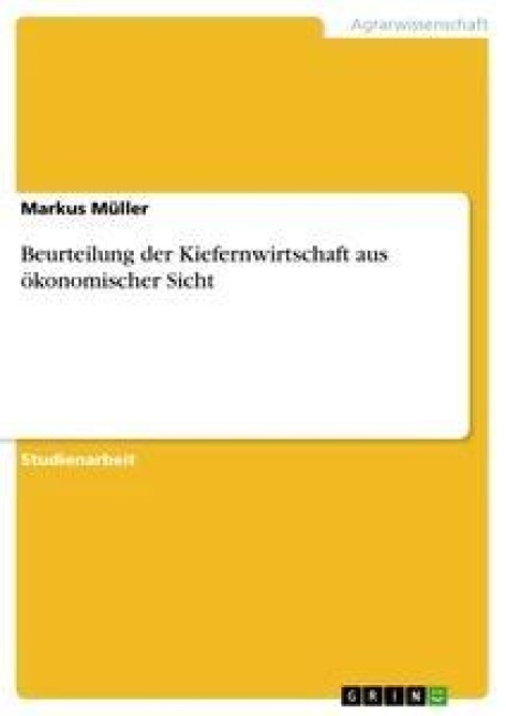 Beurteilung der Kiefernwirtschaft aus ökonomischer Sicht - Markus Müller