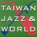 Cover-Bild zum Titel 'Taiwan - Jazz & World' von 'Various Artists'
