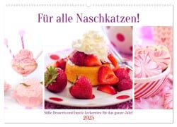 Für alle Naschkatzen! Süße Desserts und bunte Leckereien für das ganze Jahr! (Wandkalender 2025 DIN A2 quer), CALVENDO Monatskalender - Rose Hurley