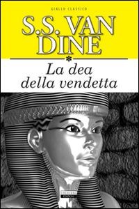 La dea della vendetta - S. S. Van Dine