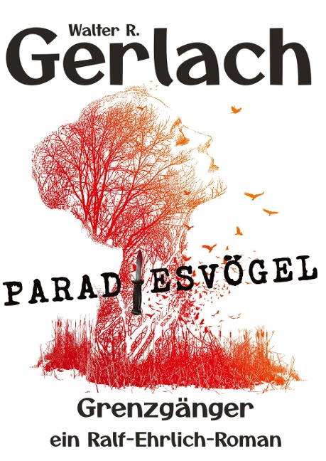 Grenzgänger: Paradiesvögel - Walter R. Gerlach
