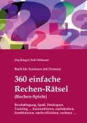 Cover-Bild zum Titel 'Buch für Senioren mit Demenz - 360 einfache Rechen-Rätsel / Rechen-Spiele: Beschäftigung, Spaß, Denksport, Training' von 'Jörg Ringel, Ralf Hillmann'