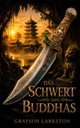 Cover-Bild zum Titel 'Das Schwert Buddhas' von 'Grayson Larkston'