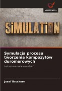 Cover-Bild zum Titel 'Symulacja procesu tworzenia kompozytów duromerowych' von 'Josef Bruckner'