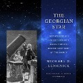 The Georgian Star: How William and Caroline Herschel Revolutionized Our Understanding of the Cosmos - Michael D. Lemonick