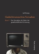 Cover-Bild zum Titel 'Gedächtnismaschine Fernsehen' von 'Leif Kramp'