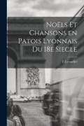 Cover-Bild zum Titel 'Noëls et chansons en patois lyonnais du 18e siecle' von 'E. Leroudier'