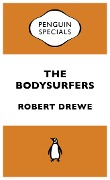 The Bodysurfers: Penguin Special - Robert Drewe