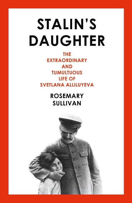 Stalin's Daughter - Rosemary Sullivan