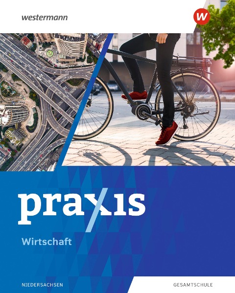 Praxis Wirtschaft 8 - 10. Schulbuch. Für Niedersachsen - Michael Koch, Stephan Friebel-Piechotta, Maida Pech, Katrin Eggert, Sandra Kaps