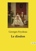 Cover-Bild zum Titel 'Le dindon' von 'Georges Feydeau'
