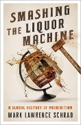 Cover-Bild zum Titel 'Smashing the Liquor Machine' von 'Mark Lawrence Schrad'