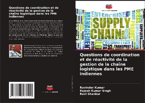 Questions de coordination et de réactivité de la gestion de la chaîne logistique dans les PME indiennes - Ravinder Kumar, Rajesh Kumar Singh, Ravi Shankar
