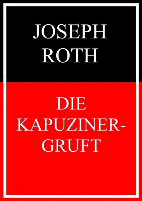 Die Kapuzinergruft - Joseph Roth