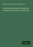 Deutsche bauzeitung; die Bauzeitung vereinigt mit baukunst und werkform - Deutsche Gesellschaft für Bauwesen e. V