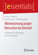 Cover-Bild zum Titel 'Viktimisierung junger Menschen im Internet' von 'Frank J. Robertz, Atte Oksanen, Pekka Räsänen'
