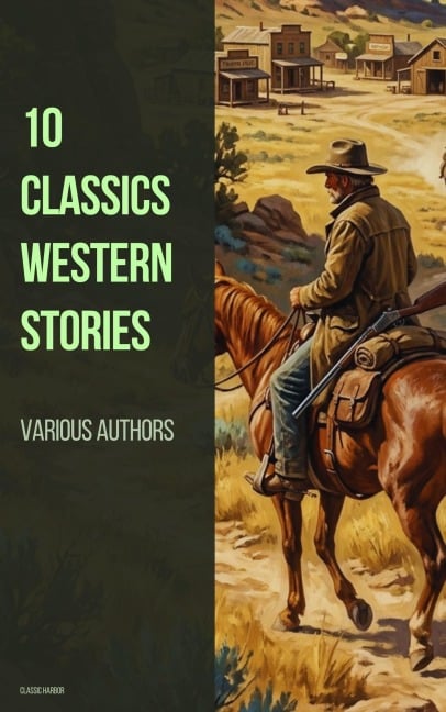 10 Classics Western Stories - Andy Adams, Bull Durham, Washington Irving, Samuel Merwin, Bret Harte