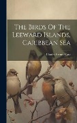 Cover-Bild zum Titel 'The Birds Of The Leeward Islands, Caribbean Sea' von 'Charles Barney Cory'