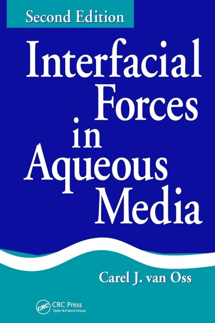 Interfacial Forces in Aqueous Media - Carel J. van Oss