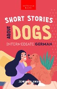 Cover-Bild zum Titel 'Short Stories About Dogs in Intermediate German (B1-B2 CEFR)' von 'Jenny Goldmann'