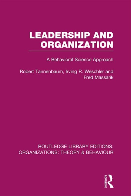 Leadership and Organization (RLE: Organizations) - Robert Tannenbaum, Fred Massarik, Irving Weschler