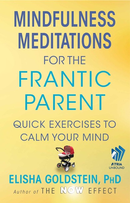 Mindfulness Meditations for the Frantic Parent - Elisha Goldstein