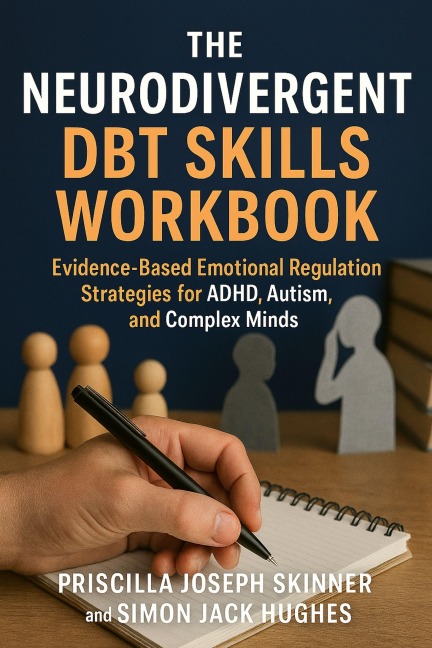 The Neurodivergent DBT Skills Workbook - Priscilla Joseph Skinner, Simon Jack Hughes