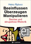Cover-Bild zum Titel 'Beeinflussen - Überzeugen - Manipulieren' von 'Heinz Ryborz'