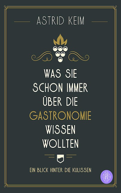 Was Sie schon immer über die Gastronomie wissen wollten - Astrid Keim