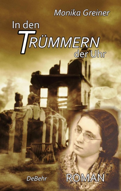 In den Trümmern der Uhr - ROMAN - Monika Greiner