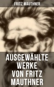 Cover-Bild zum Titel 'Ausgewählte Werke von Fritz Mauthner' von 'Fritz Mauthner'