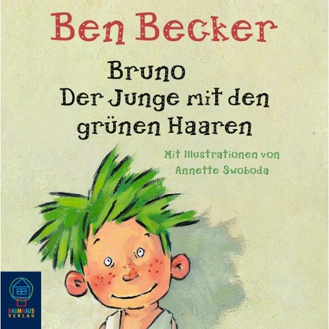 Bruno. Der Junge mit den grünen Haaren - Ben Becker