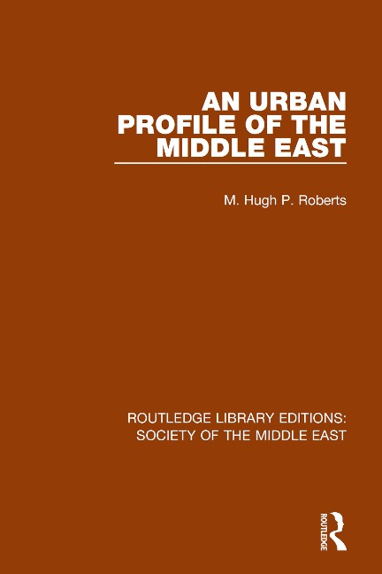 An Urban Profile of the Middle East - Hugh Roberts