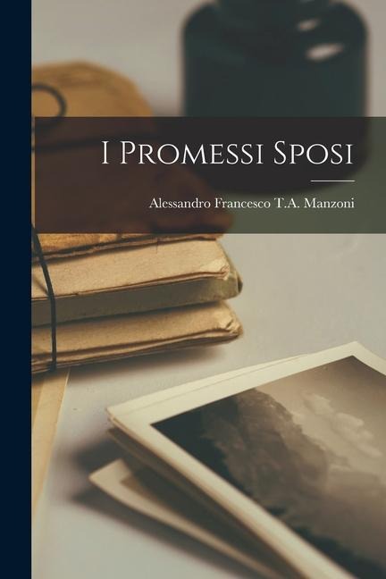 I Promessi Sposi - Alessandro Francesco T. A. Manzoni