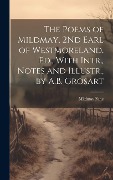 Cover-Bild zum Titel 'The Poems of Mildmay, 2Nd Earl of Westmoreland. Ed., With Intr., Notes and Illustr., by A.B. Grosart' von 'Mildmay Fane'