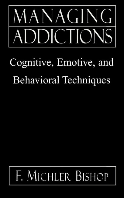 Managing Addictions - Michler F. Bishop
