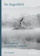 Cover-Bild zum Titel 'Im Augenblick. Ein Wegweiser zu achtsamer Fotografie' von 'Paul Sanders'