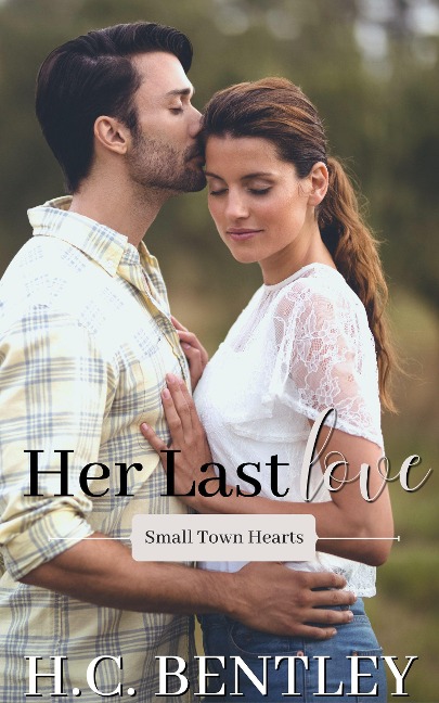 Her Last Love (Small Town Hearts, #1) - H. C. Bentley