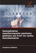 Cover-Bild zum Titel 'Samodzielne monitorowanie poziomu glukozy we krwi na rynku maroka¿skim' von 'Soufiane Sebbata'