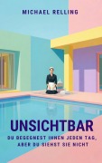 Cover-Bild zum Titel 'Unsichtbar - Du begegnest Ihnen jeden Tag, aber Du siehst sie nicht' von 'Michael Relling'