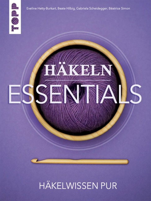 Häkeln Essentials - Eveline Hetty-Burkart, Beate Hilbig, Gabriela Scheidegger, Béatrice Simon