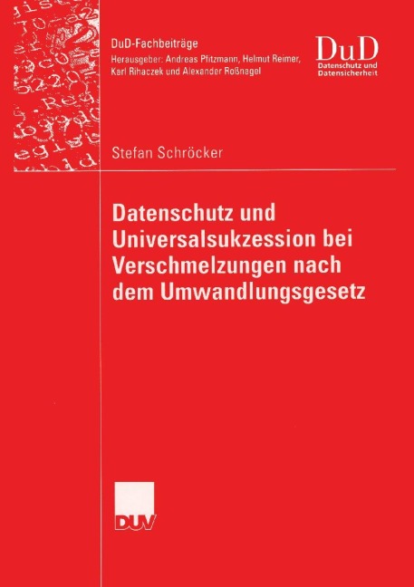 Datenschutz und Universalsukzession bei Verschmelzungen nach dem Umwandlungsgesetz - Stefan Schröcker