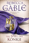 Das Spiel der Könige - Rebecca Gablé