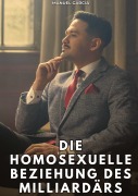 Cover-Bild zum Titel 'Die homosexuelle Beziehung des Milliardärs' von 'Manuel García'