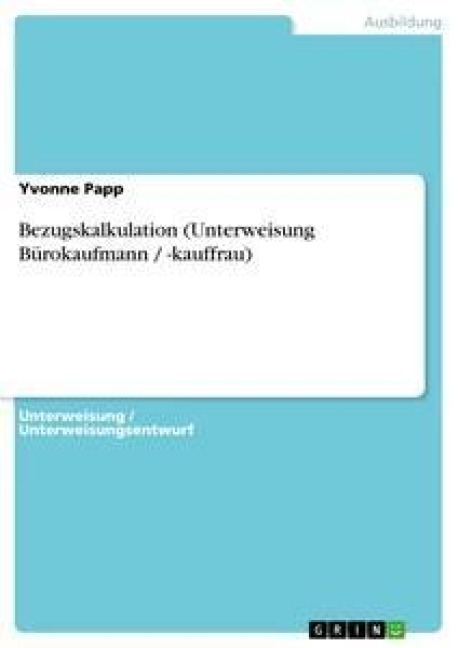 Bezugskalkulation (Unterweisung Bürokaufmann / -kauffrau) - Yvonne Papp