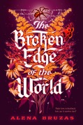 Cover-Bild zum Titel 'The Broken Edge of the World' von 'Alena Bruzas'