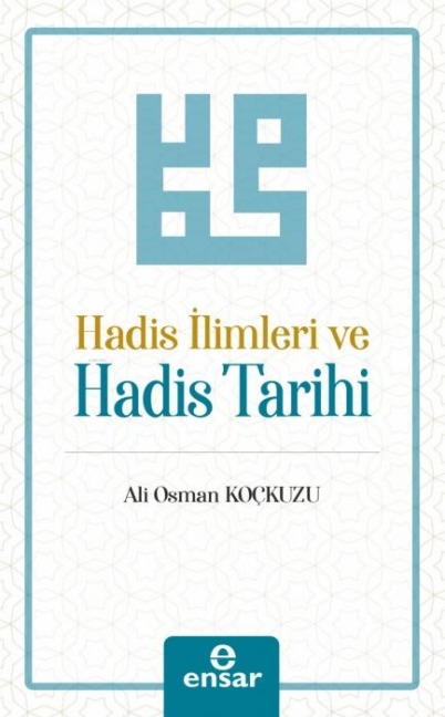 Hadis Ilimleri ve Hadis Tarihi - Ali Osman Kockuzu